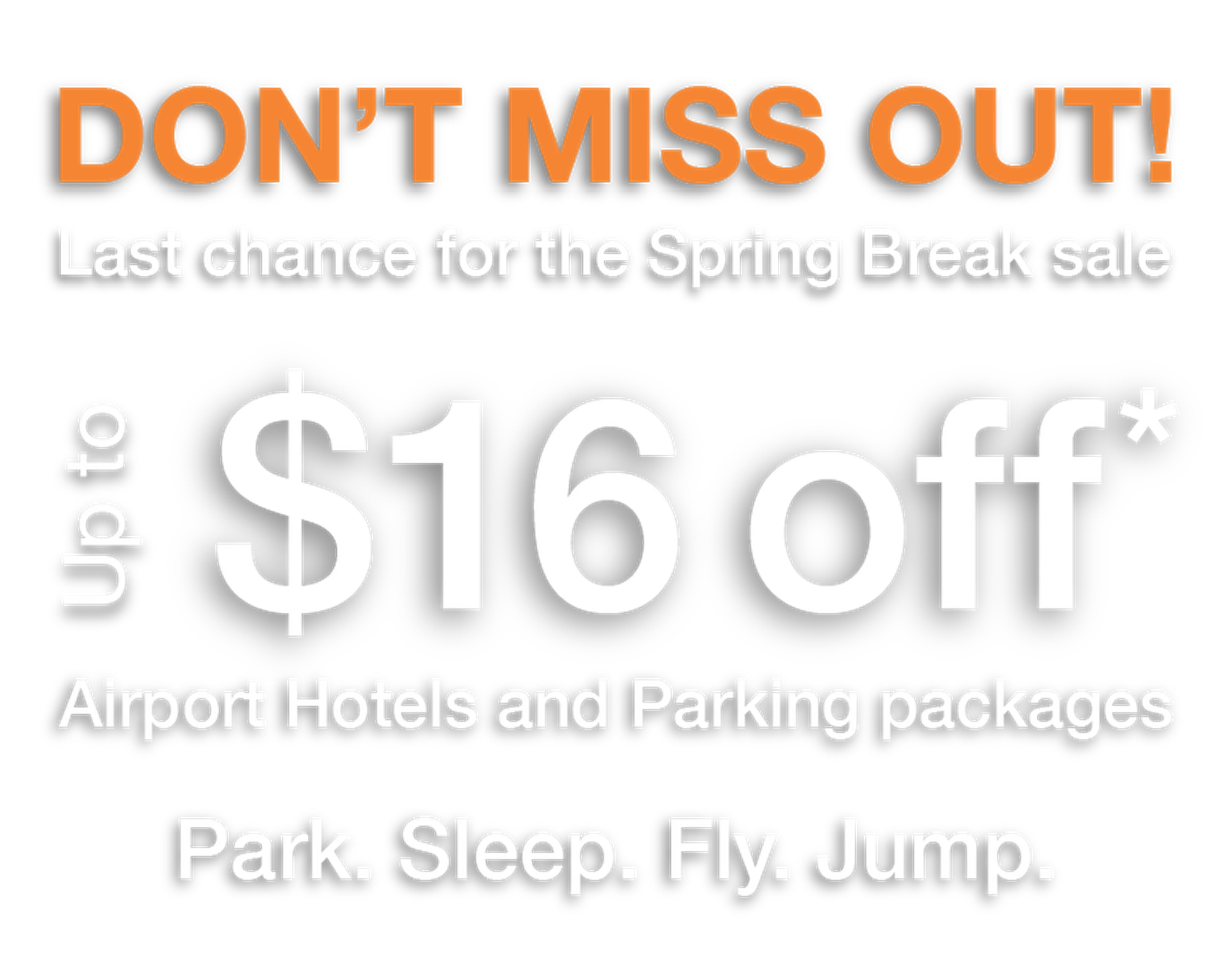Promotional text for Spring Break sale: "Up to $16 off" on airport hotels and parking packages. Slogan: "Park. Sleep. Fly. Jump."