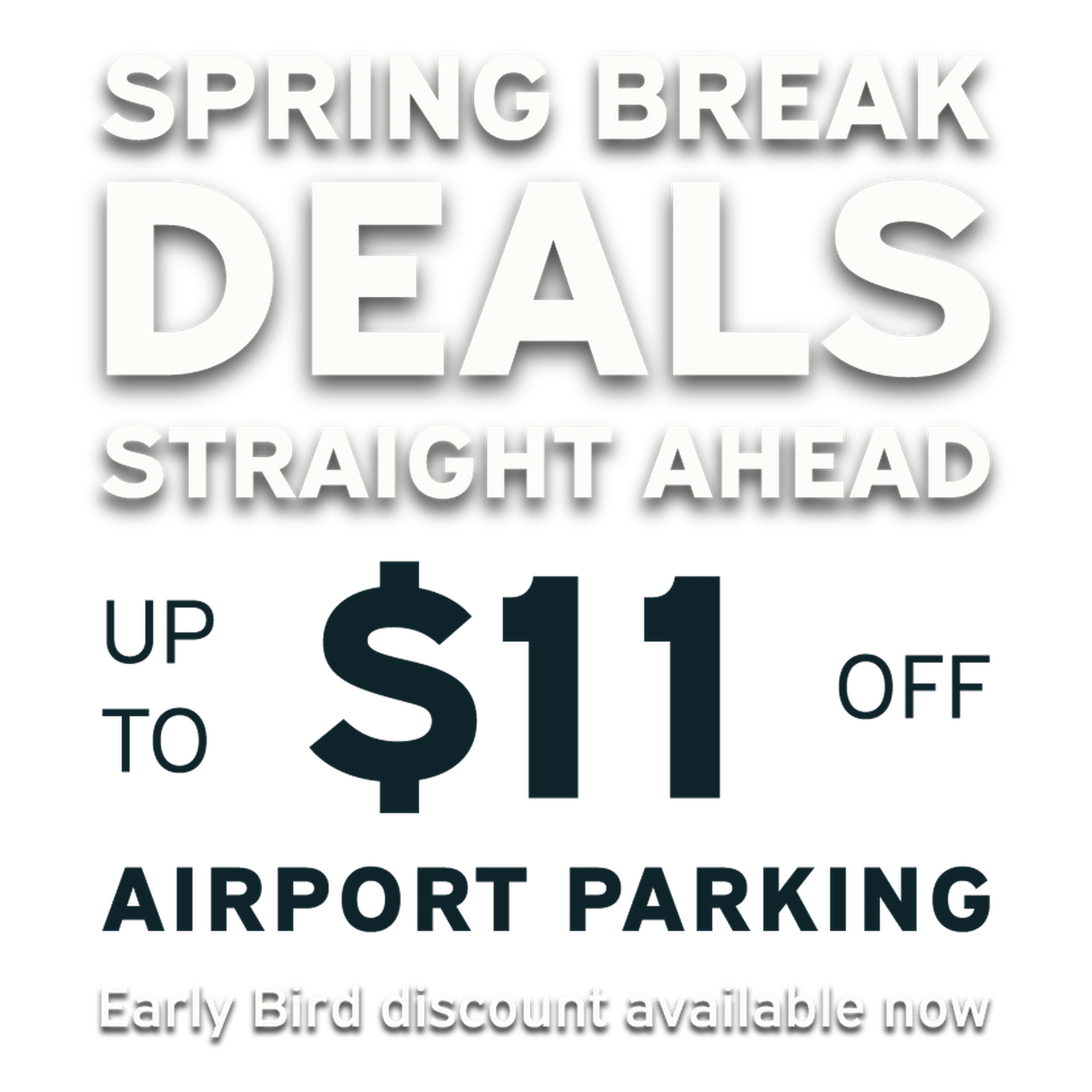 Bold text promoting a spring break airport parking deal with up to $11 off, highlighting the early bird discount availability.