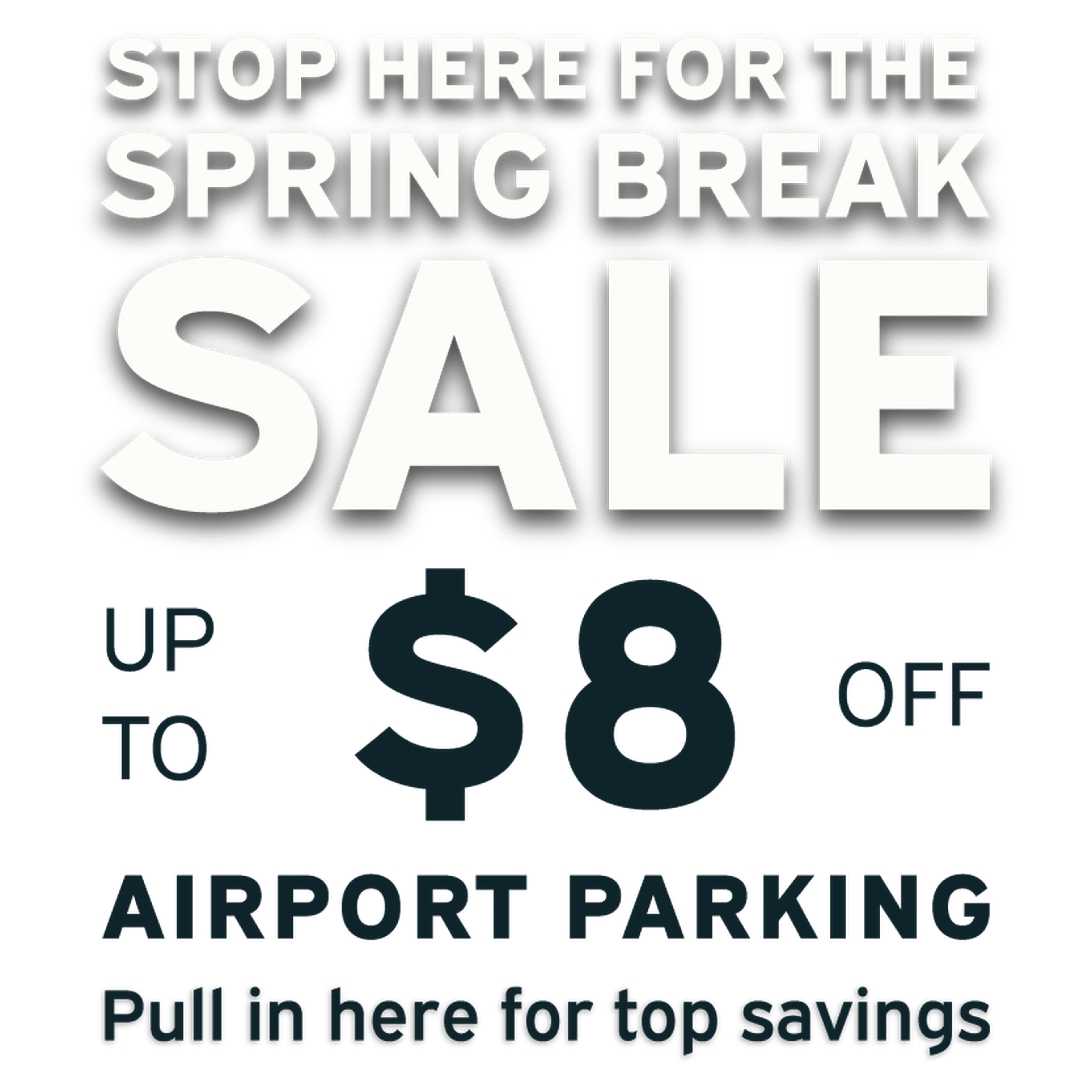 "Spring Break Sale: Save up to $8 off airport parking. Stop here for top savings."