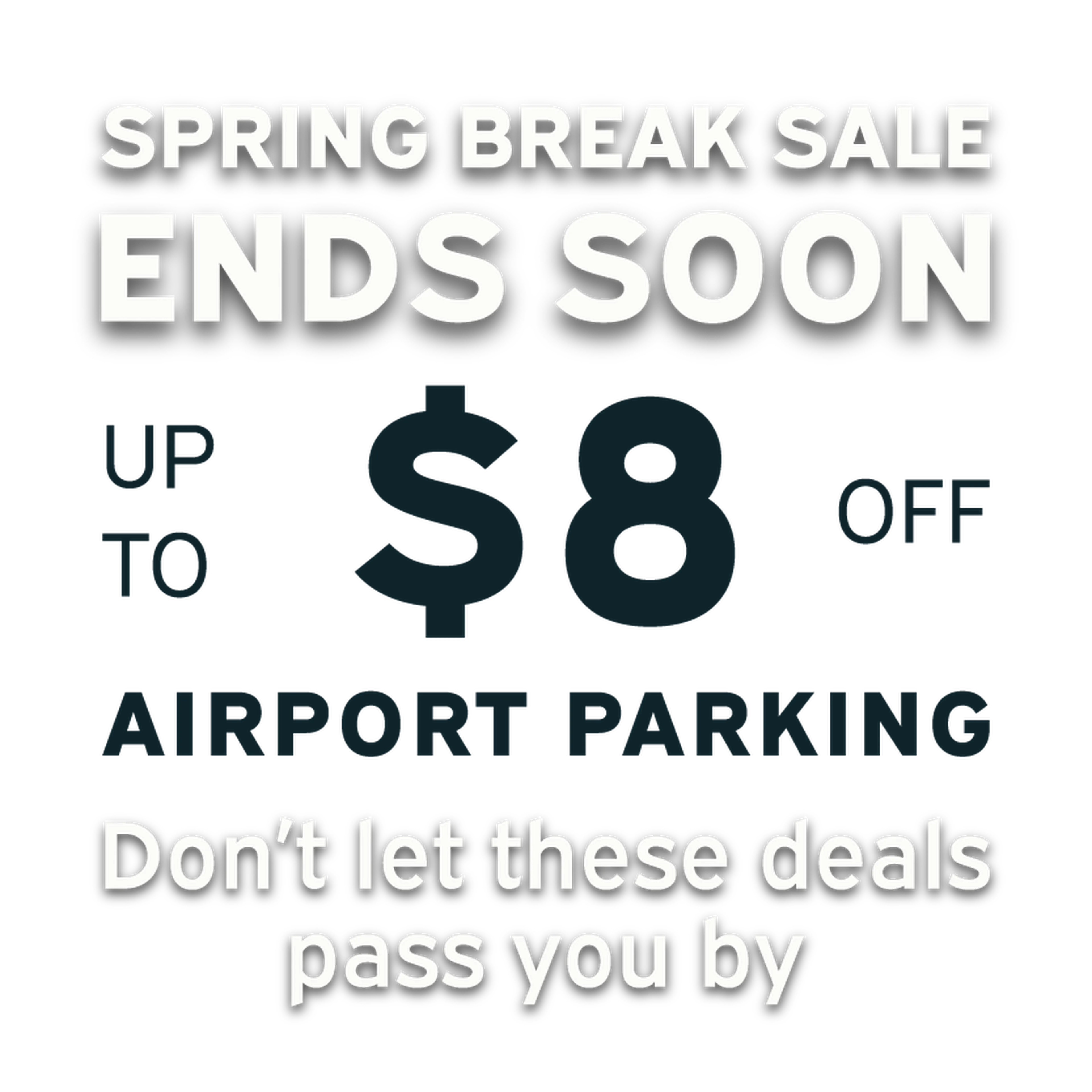 Promo text: "Spring Break Sale Ends Soon. Up to $8 Off Airport Parking. Don’t let these deals pass you by."