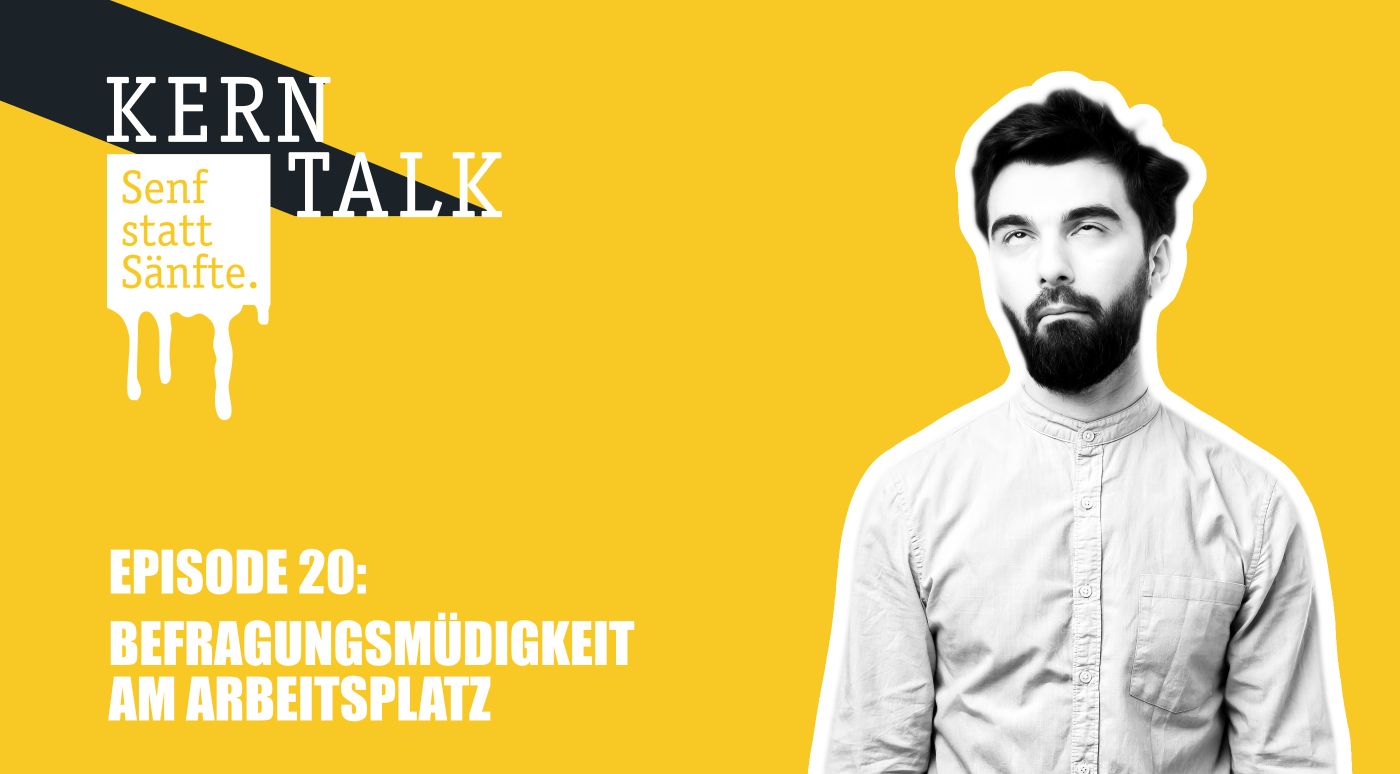 Senf statt Sänfte - Befragungsmüdigkeit am Arbeitsplatz