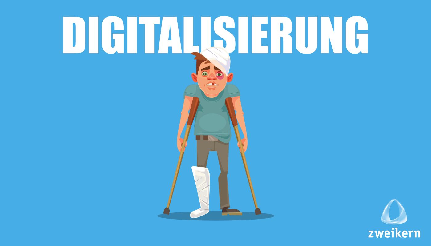 Digitalisierung auf Krücken - zweikern Blog