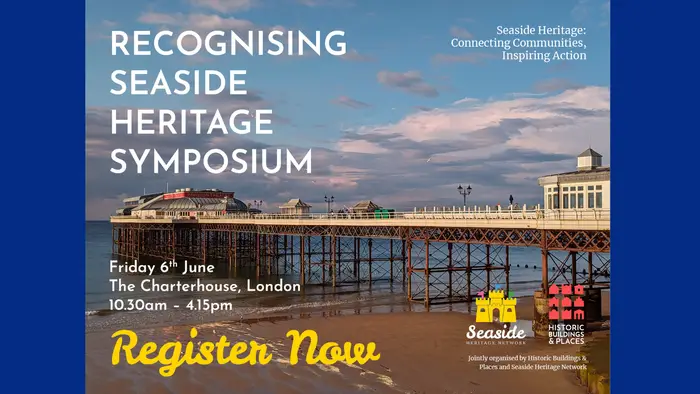 A picture of Cromer Pier with the words' Recognising Seaside Heritage Symposium' along with details of the date, venue and 'register now'
