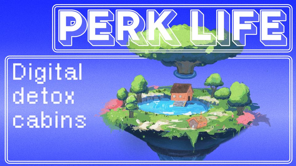 Digital Frontier Perk Life Digital detox cabins