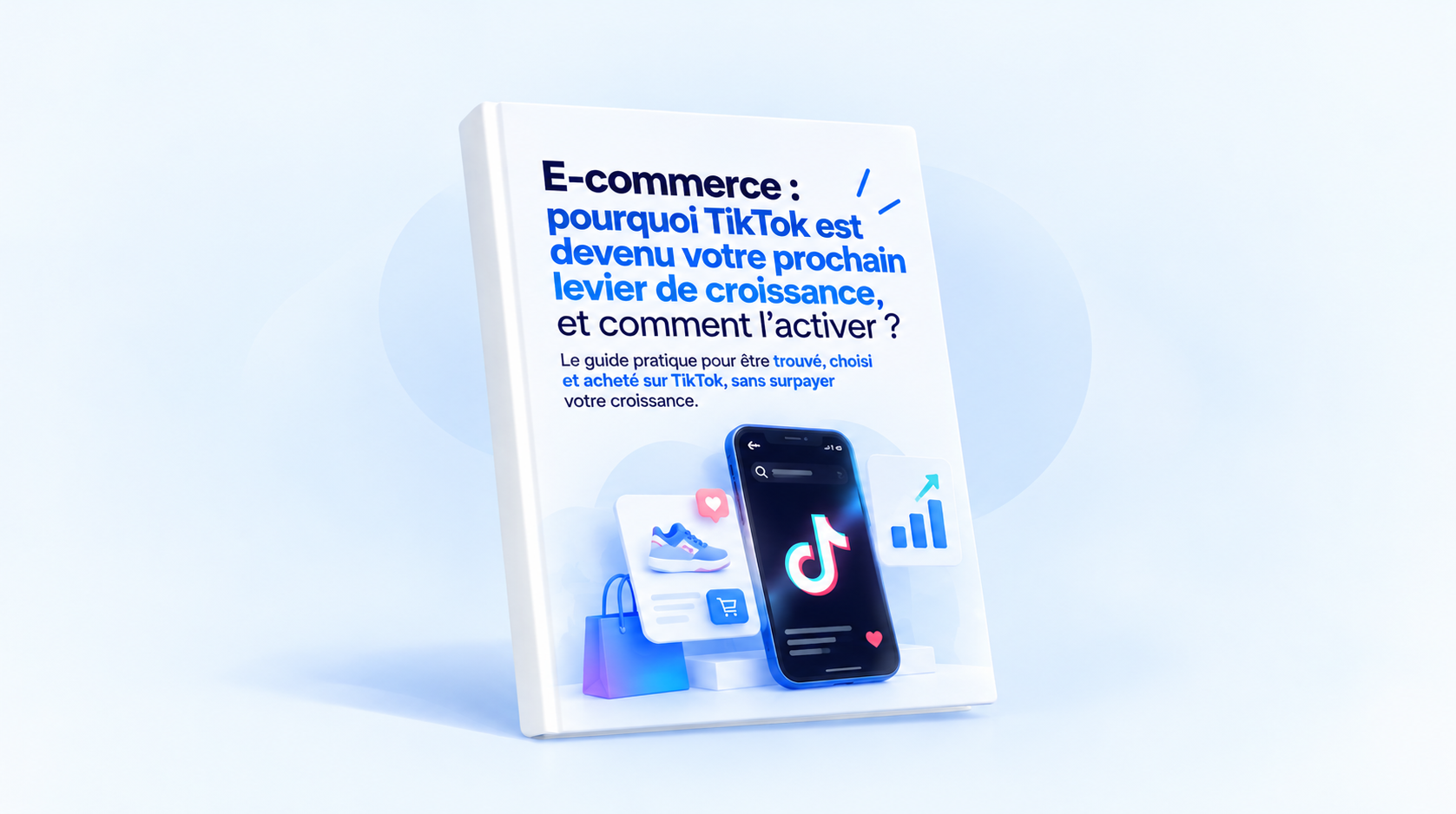 Comment faire de TikTok votre prochain levier de croissance e-commerce ?