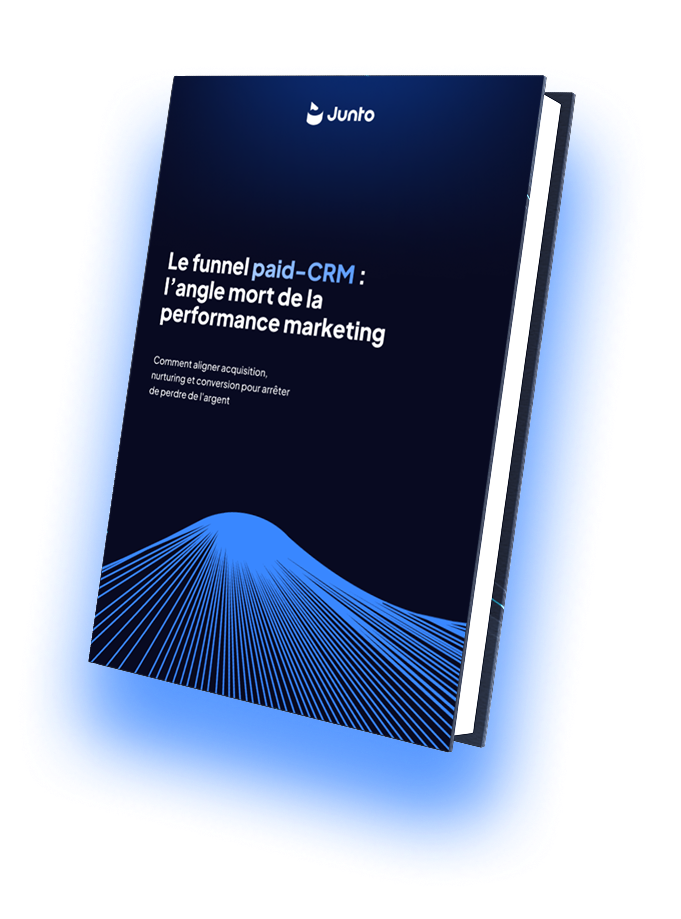 Le funnel Paid-CRM : l'angle mort de la performance marketing