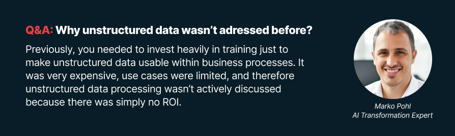 Why unstructured data was ignored by companies before the wide availability of LLMs and AI.