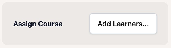 a screenshot that says 'assign course' with an 'add learners' button