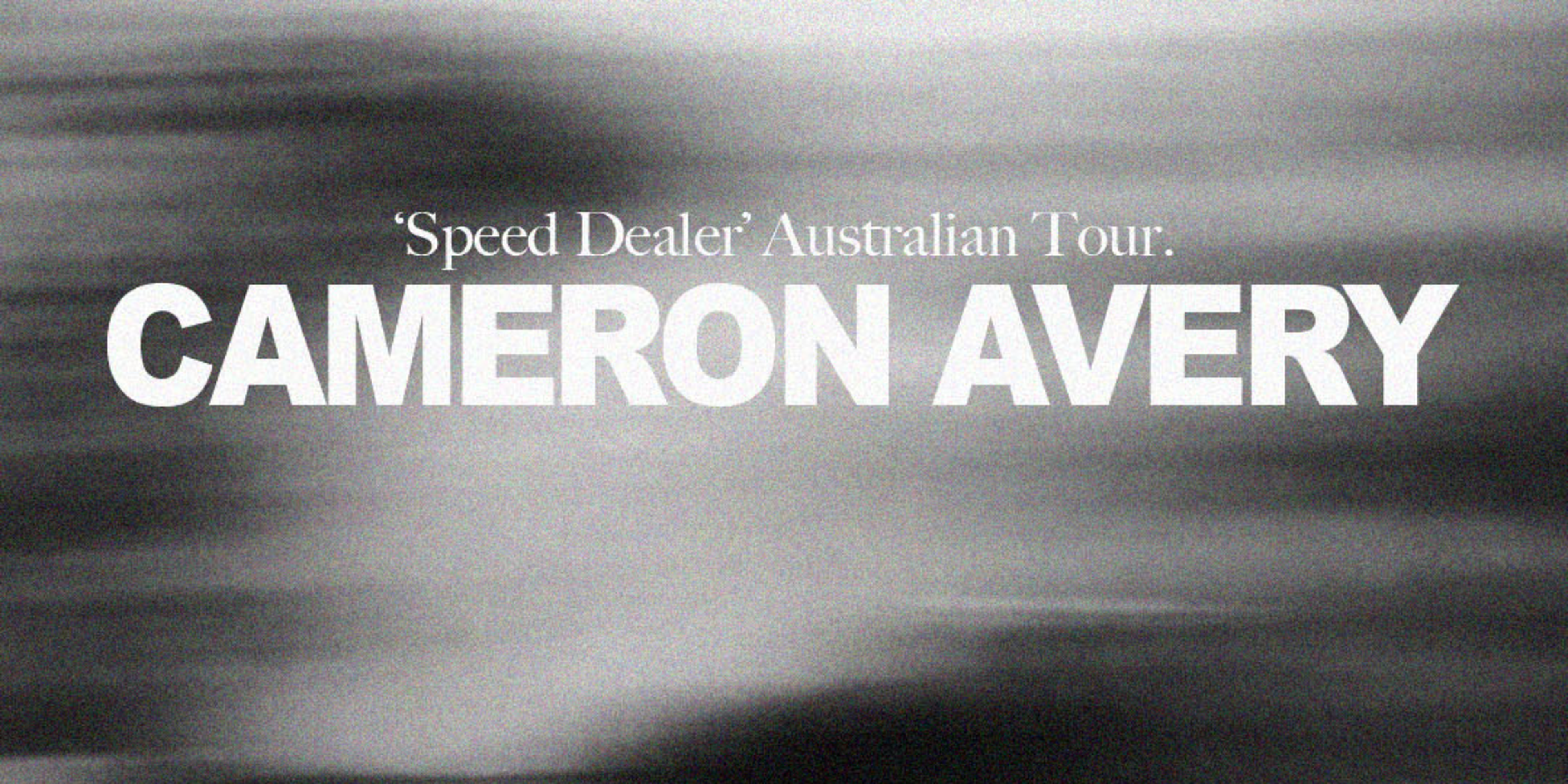 Cameron Avery 'Speed Dealer' EP Launch Tour
