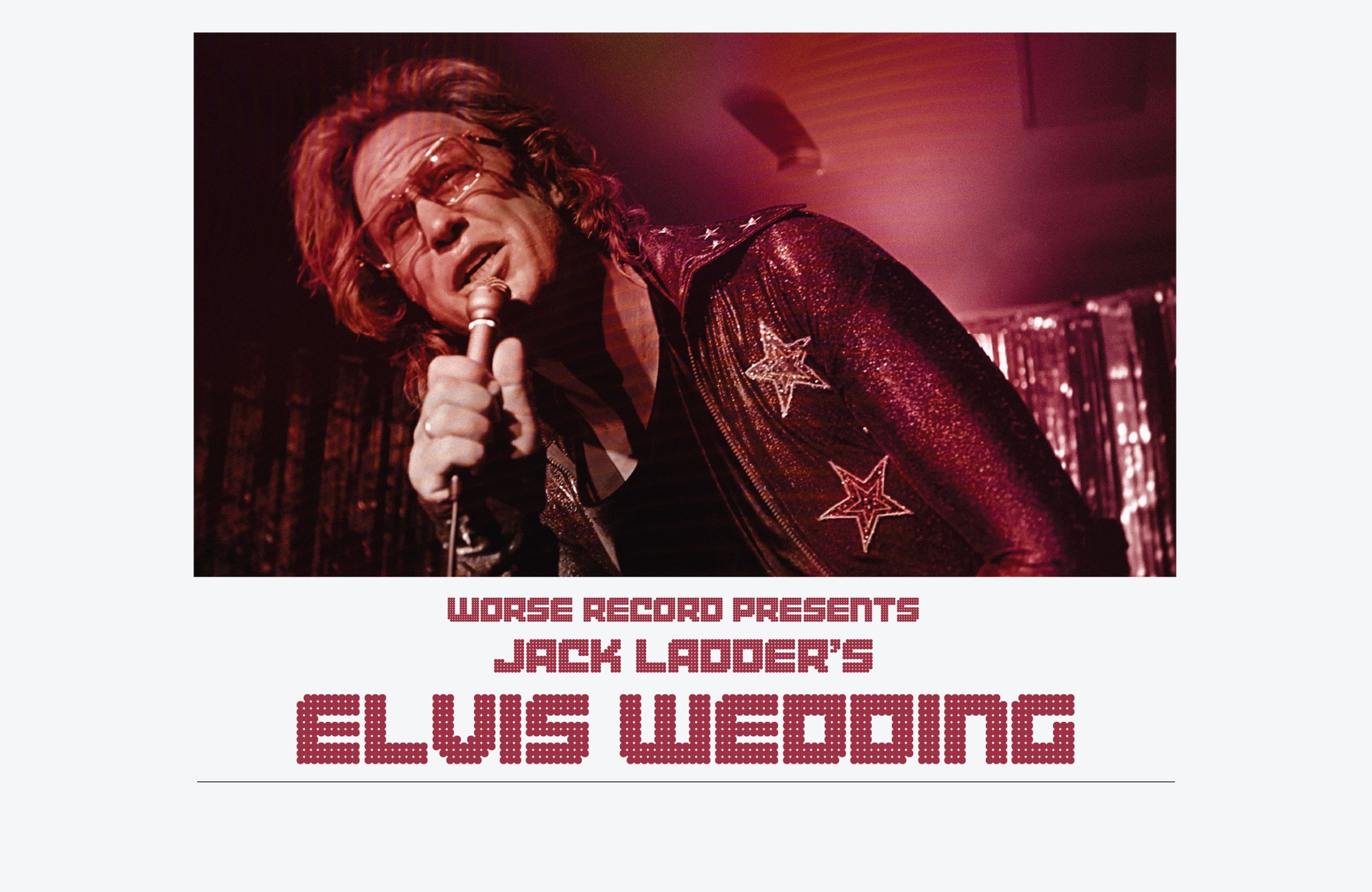 Worse Records presents: Jack Ladder's 'Elvis Wedding'