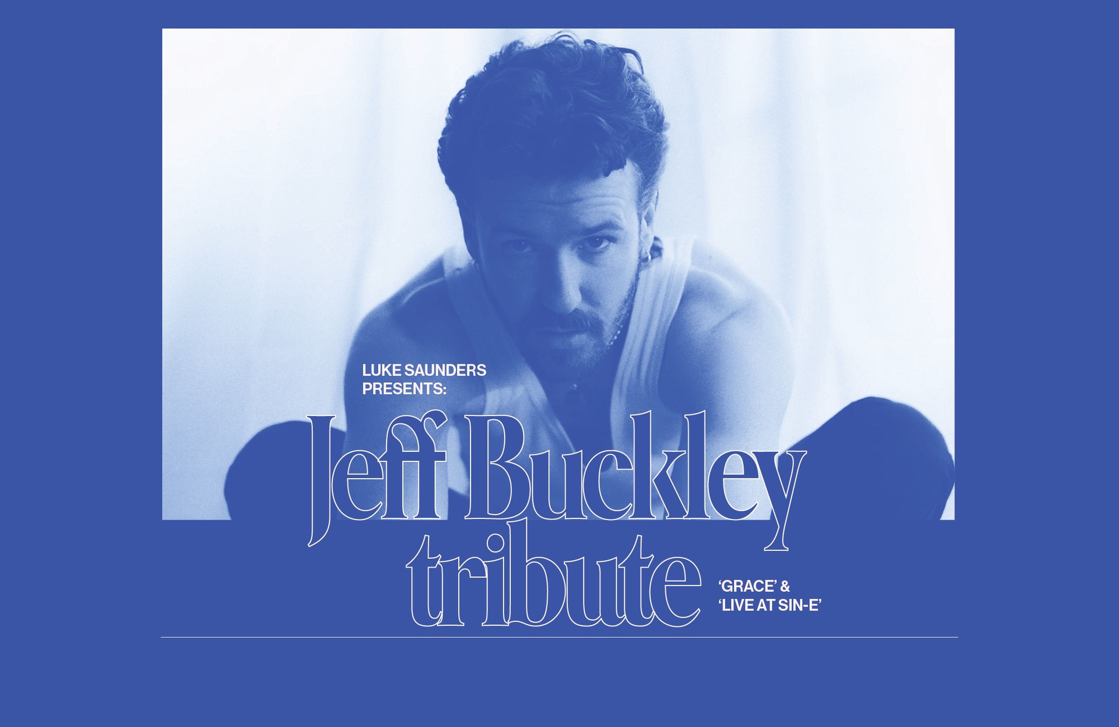 Luke Saunders presents: Jeff Buckley Tribute 'Grace' & 'Live at Sin-e'