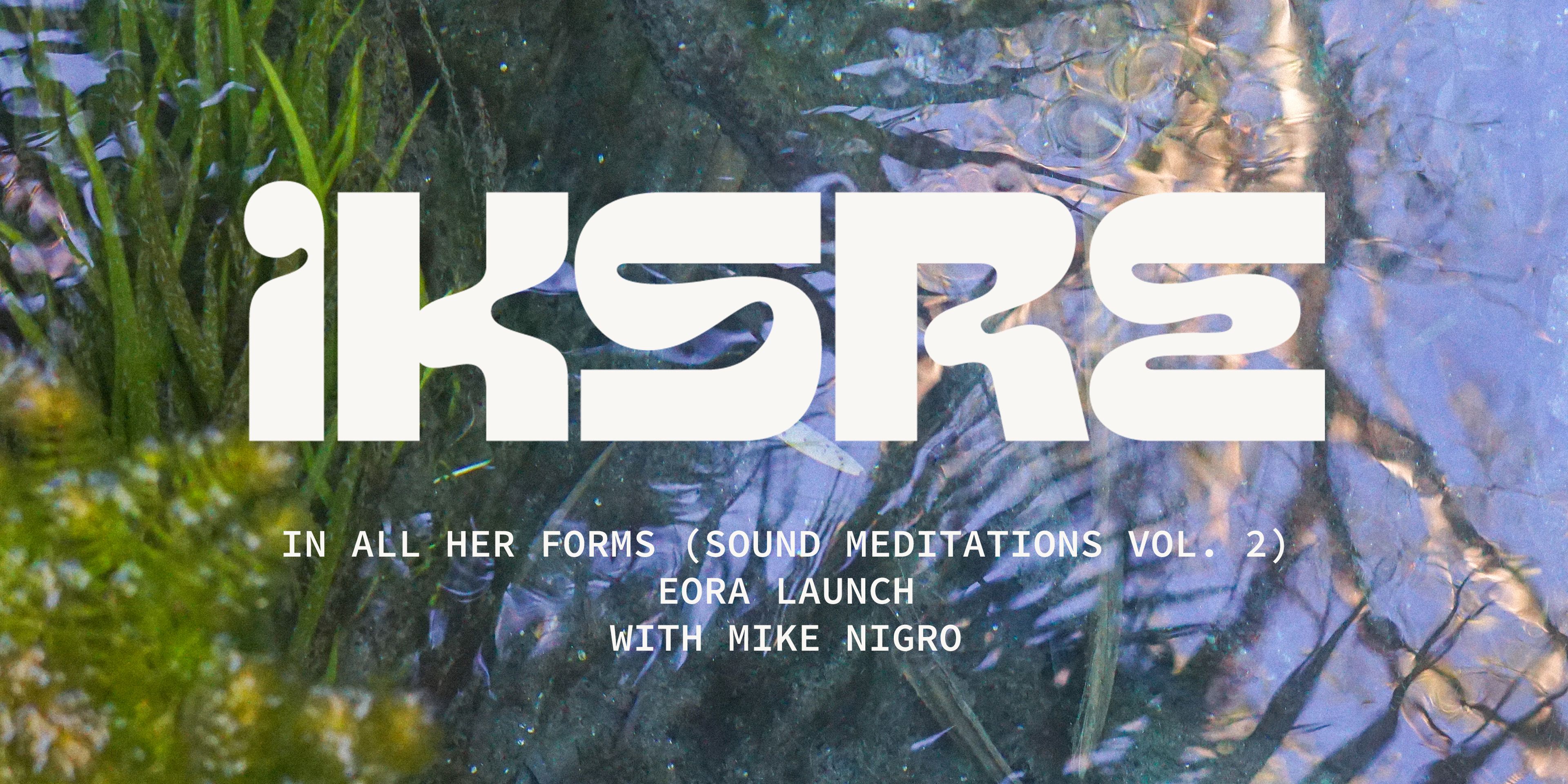 IKSRE "in all her forms (sound meditations vol. 2)"