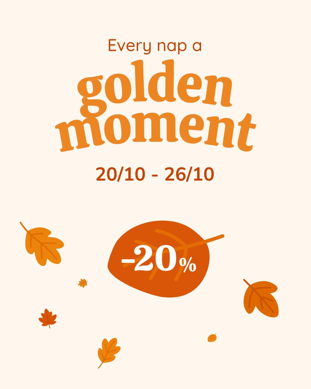 -20%. Every nap a golden moment. 20.10 - 26.10