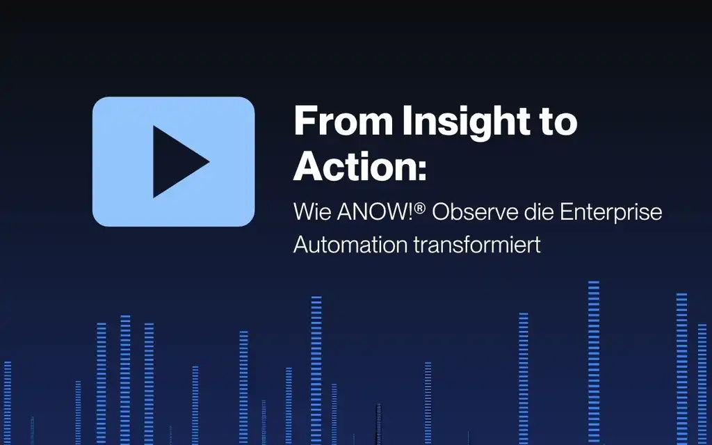 from-insight-to-action-wie-anow-observe-die-enterprise-automation-transformiert.jpg