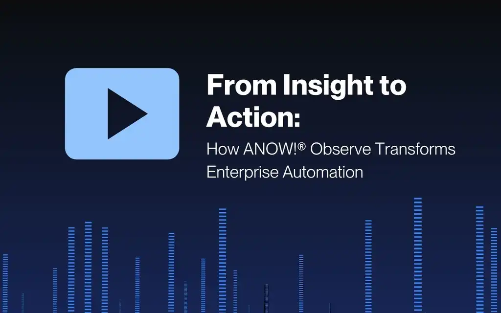 from-insight-to-action-how-anow-observe-transforms-enterprise-automation.jpg