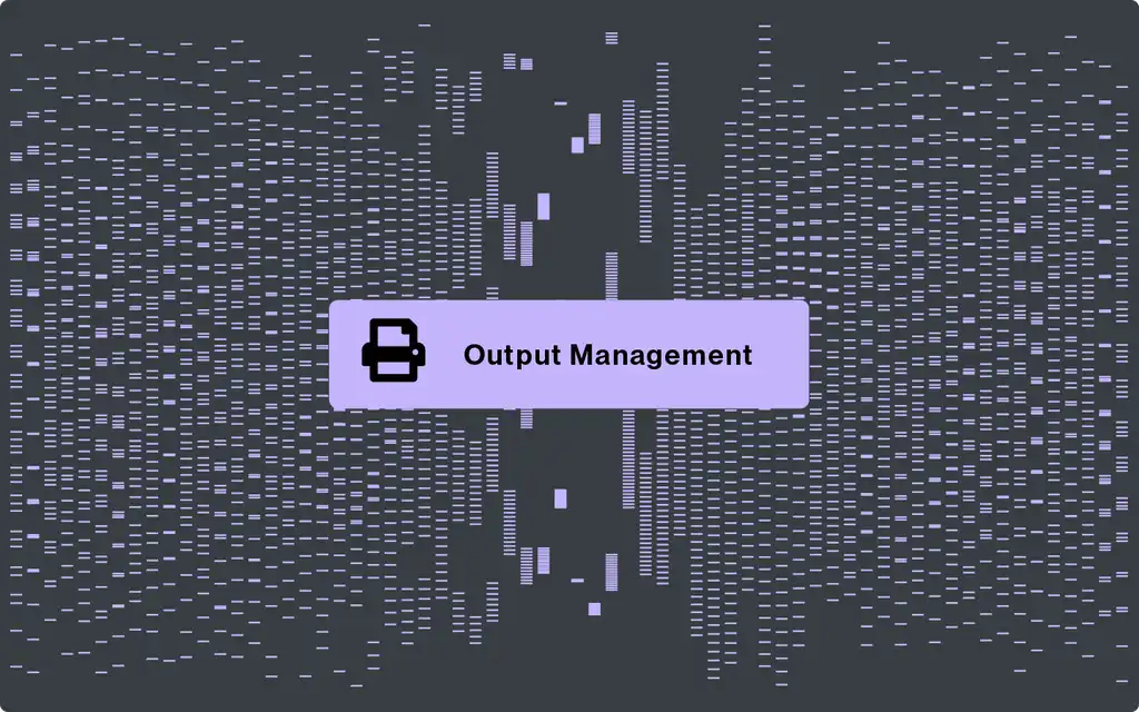 Output Management