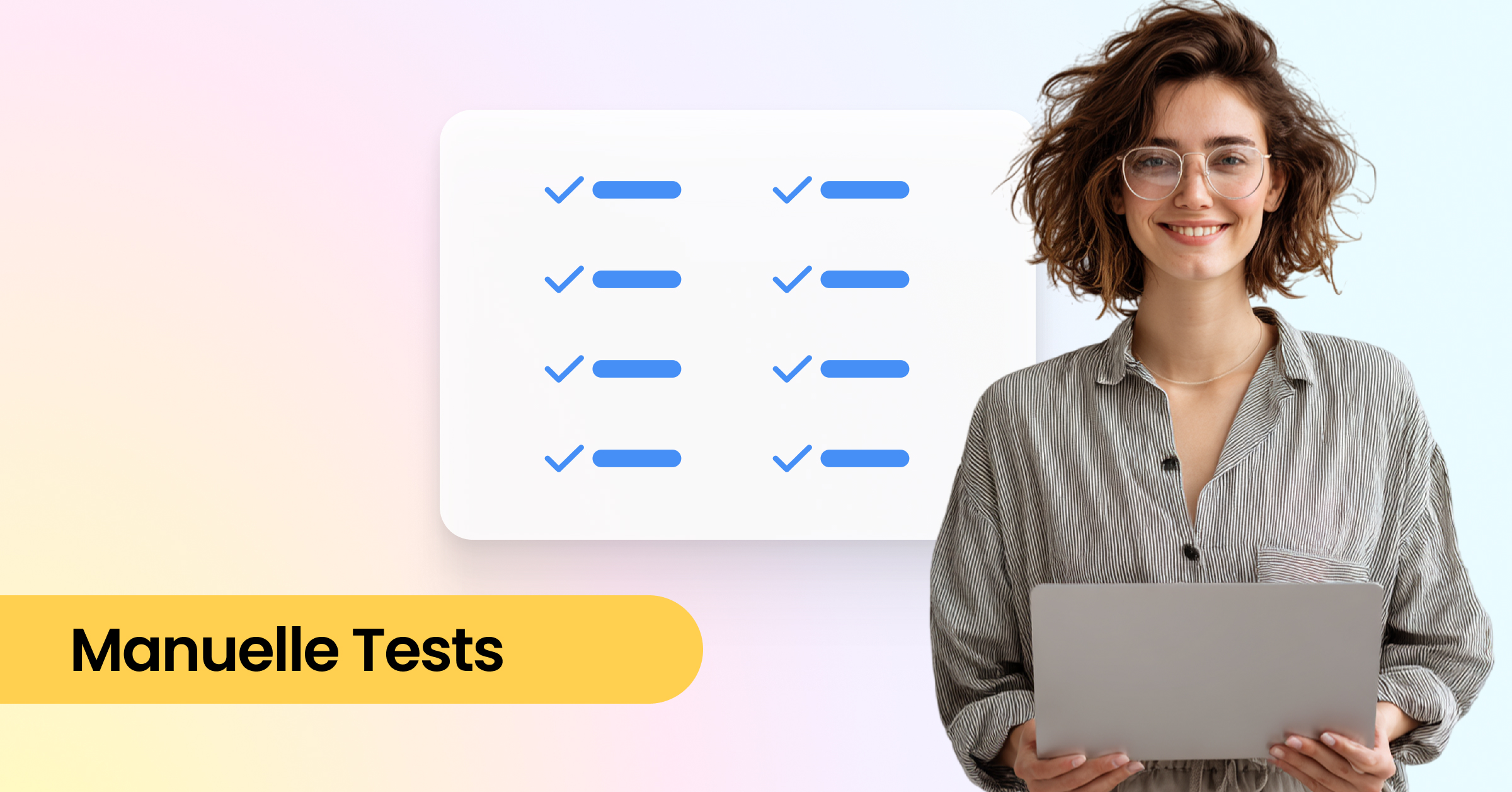 Manuelle Tests durch Accessibility Expertinnen und Experten sorgen für ein besseres Nutzererlebnis. Links: manuelle Tests, in der Mitte Checkliste mit Haken und rechts junge Frau mit Laptop in den Händen.