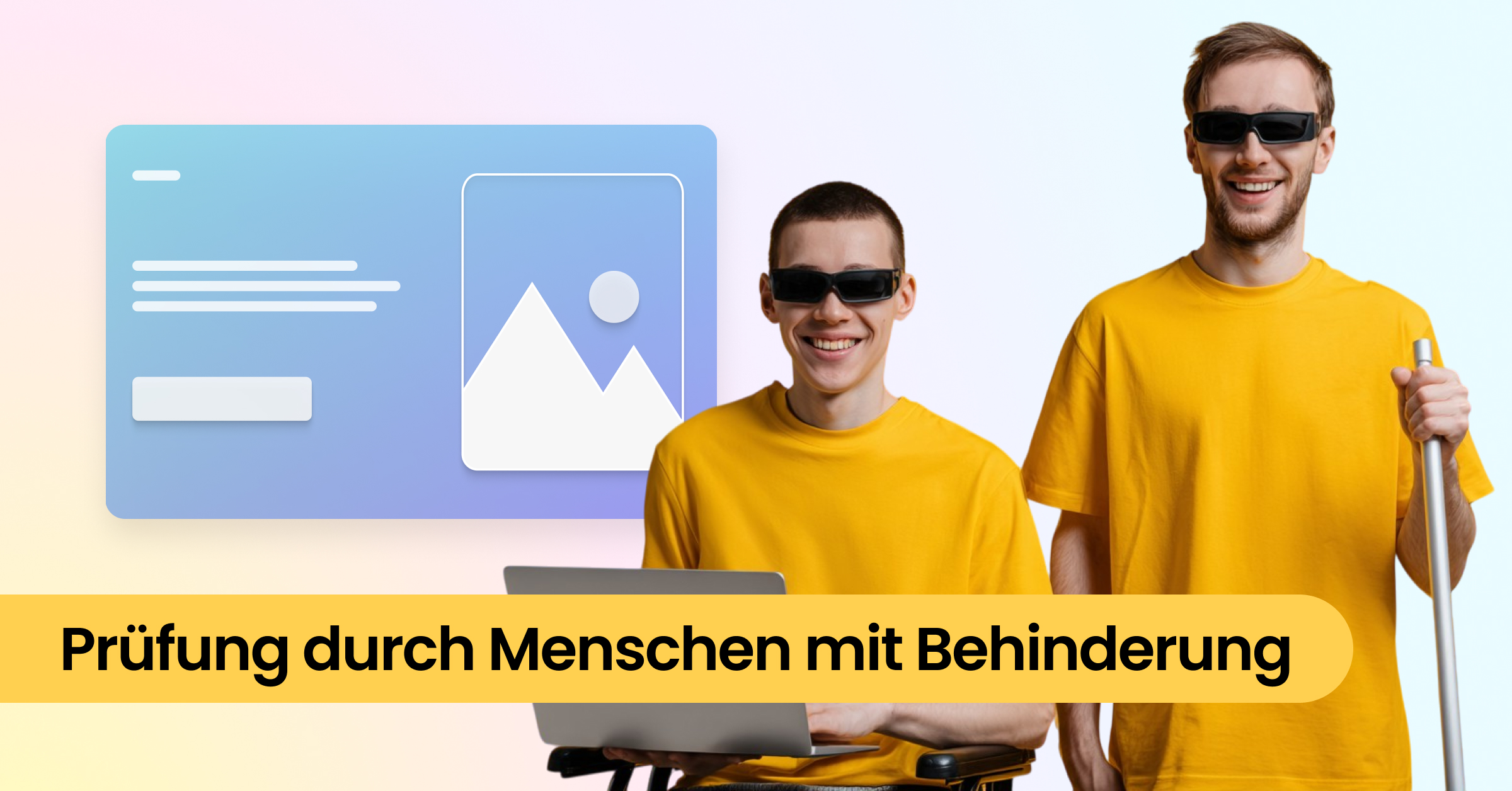 Tests durch Menschen mit Behinderung geben einen realen Einblick in das, was funktioniert und was nicht. Zwei Männer mit Sonnenbrillen, einer sitzt um Rollstuhl und hält einen Laptop in der Hand, der andere hat einen Blindenstock.