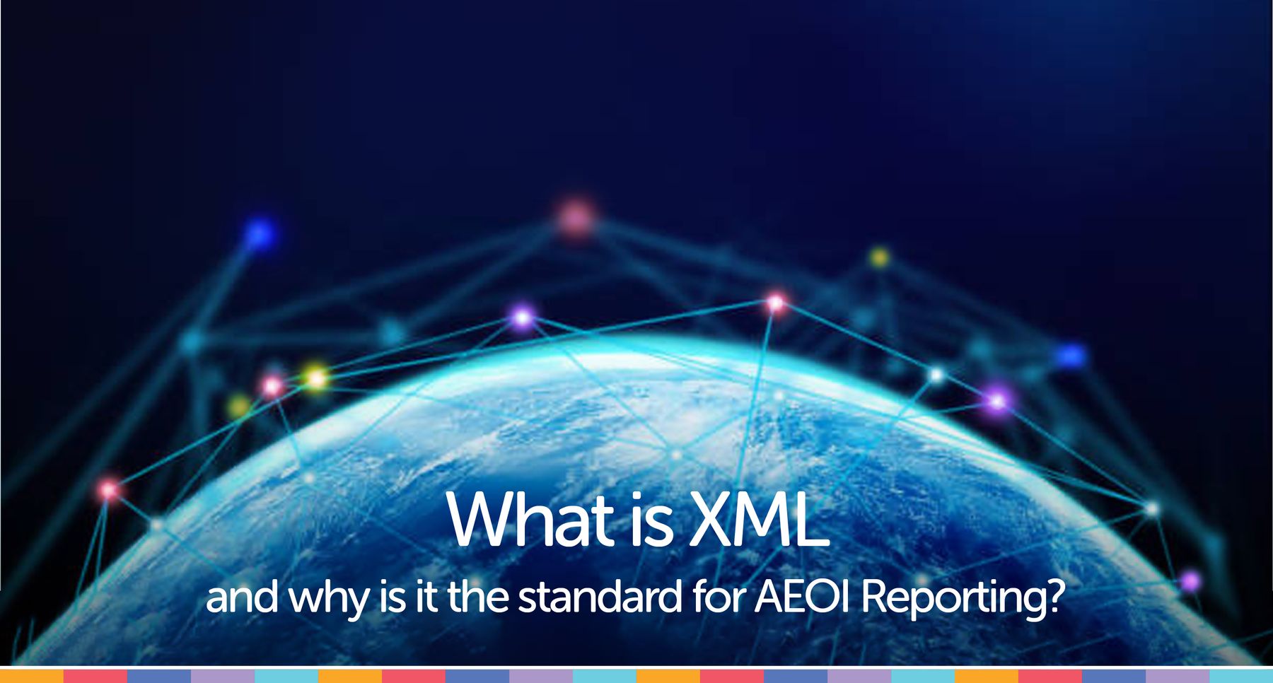 What Is XML And Why Is It Used For AEOI Reporting Vega Technology