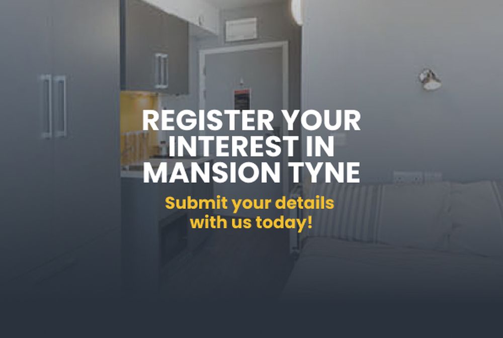 Register your interest in Mansion Tyne, Submit your details with us today! text with a student accommodation bedroom background image
