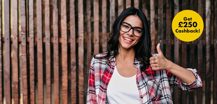 Smiling woman in glasses and plaid shirt gives a thumbs-up. A yellow circle reads, "Get £250 Cashback!" in the top right corner.