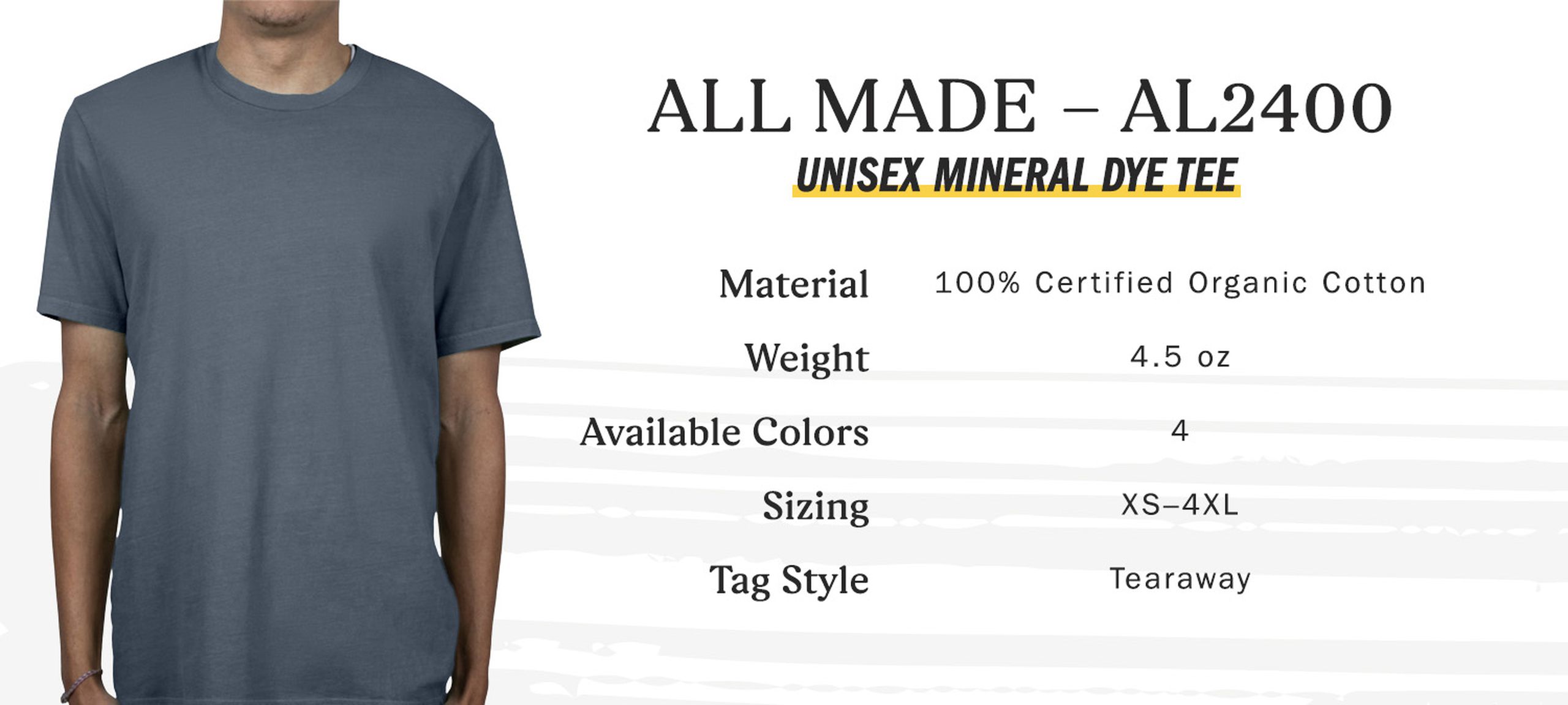 All Made AL2400 unisex mineral dye tee, material 100 percent certified organic cotton, weight 4.5 oz, available colors 4, sizing extra-small to four extra-large, tag style tearaway