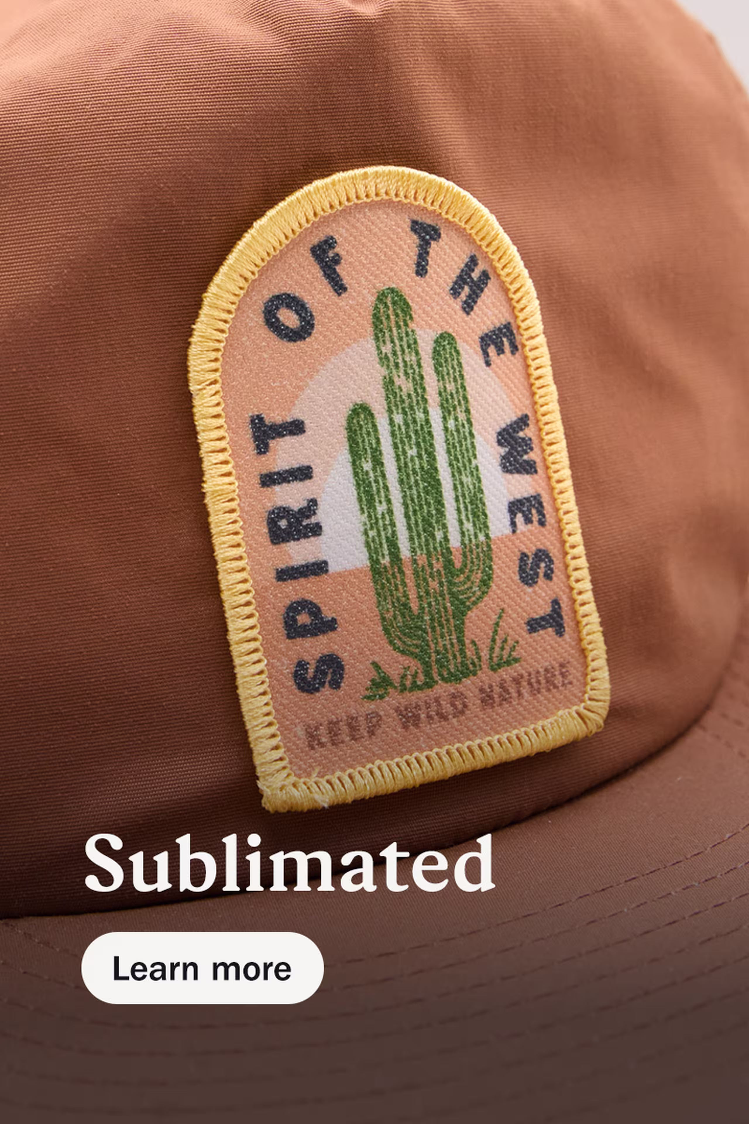 sublimated - learn more - desert scape with a cactus and spirit of the west words