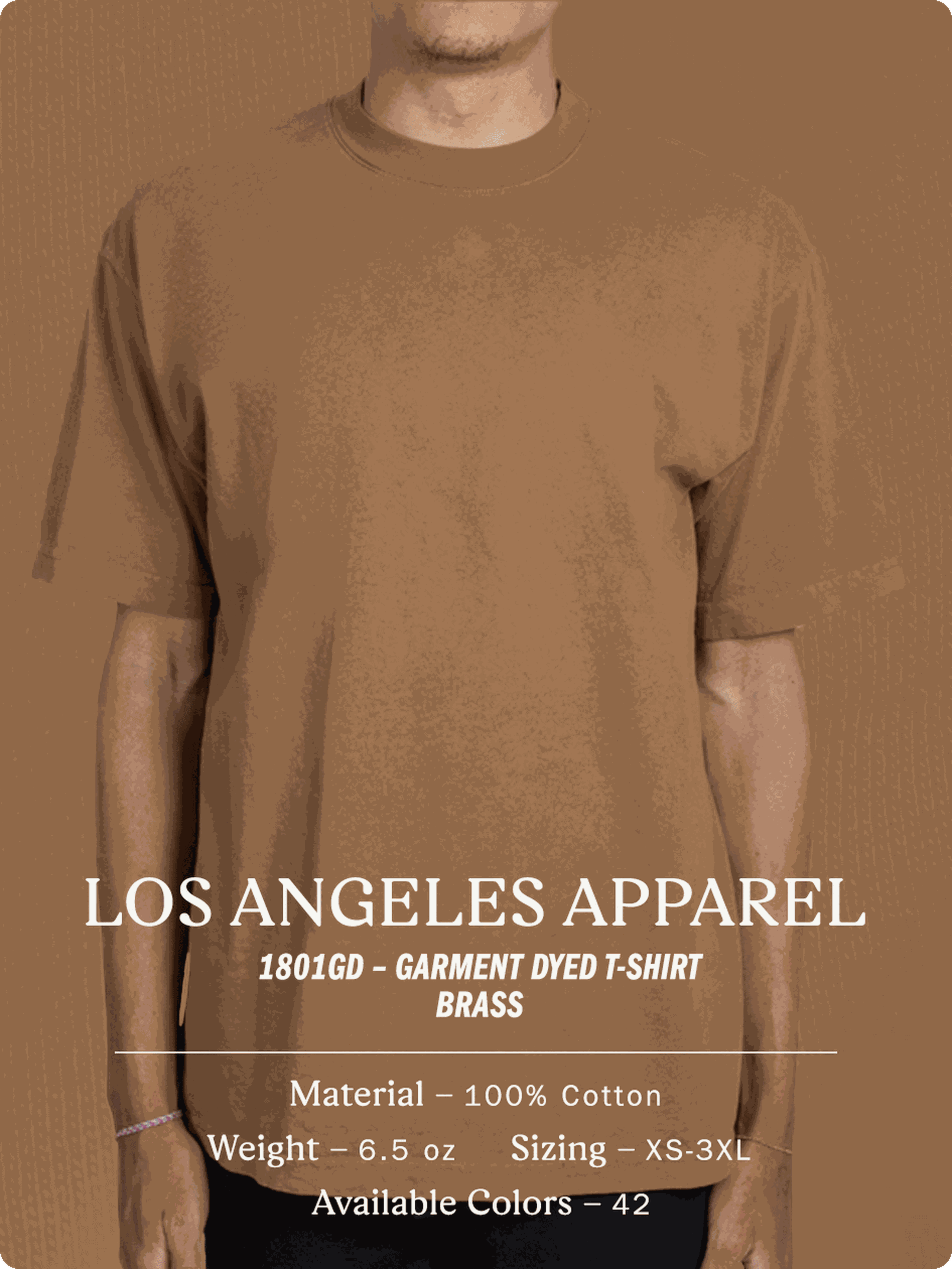 Los Angeles Apparel - 1801GD – Garment Dyed T-Shirt - Brass - Material – 100% Cotton - Weight 6.5 oz - Sizing XS-2XL - Available Colors – 42