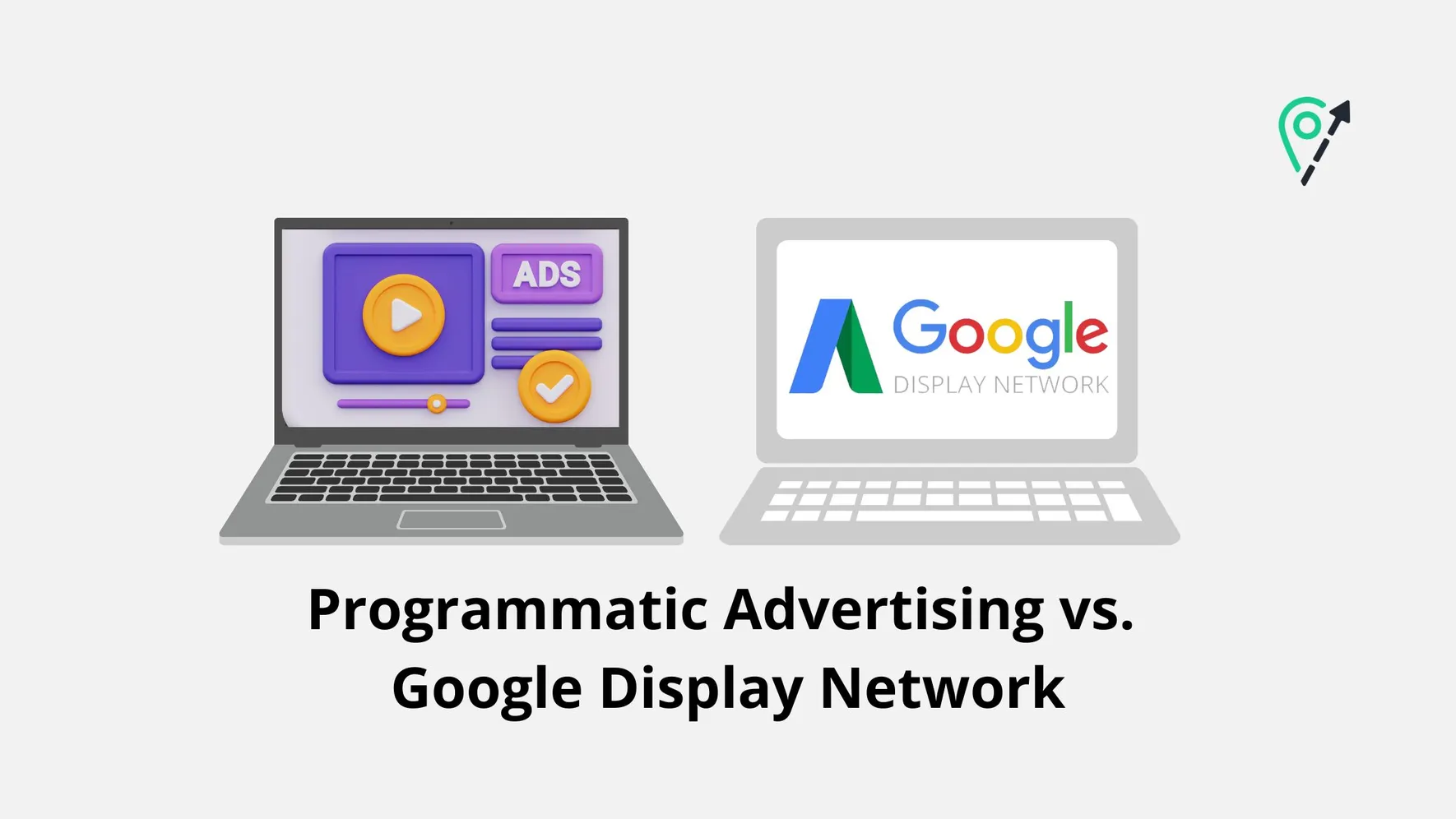 Programmatic Advertising vs. Google Display Network