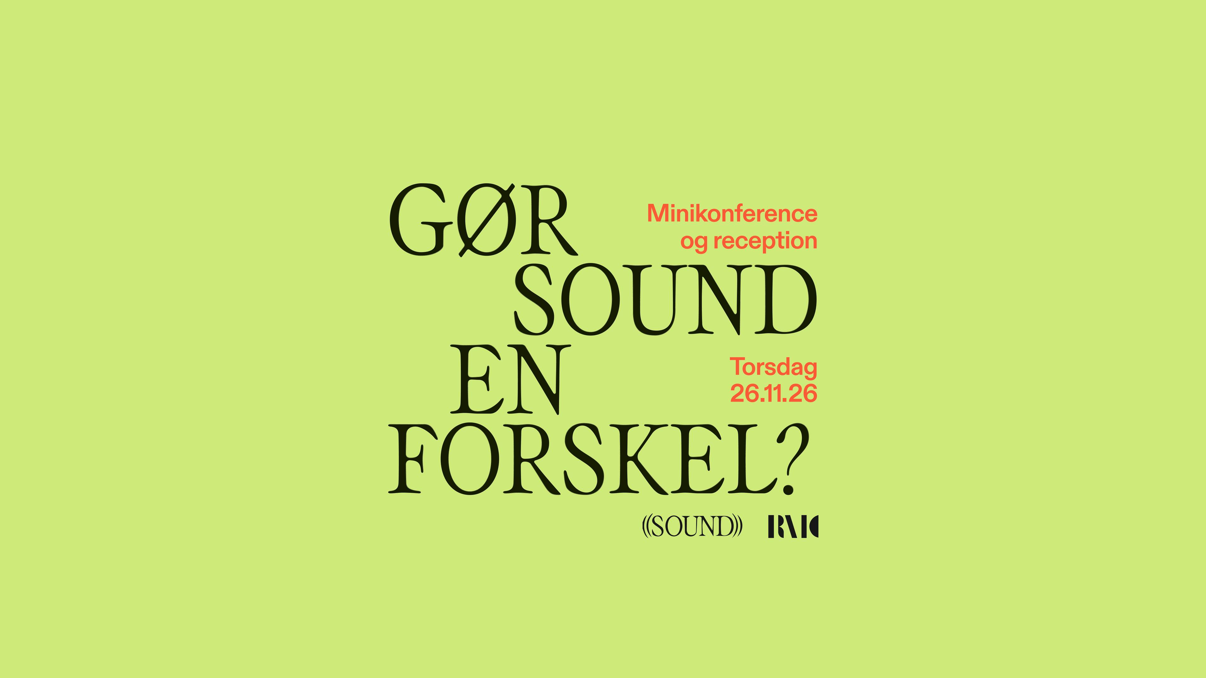 Green background with black text, "Gør Sound En Forskel?" Red text details a mini-conference and reception on Thursday, 26.11.26.