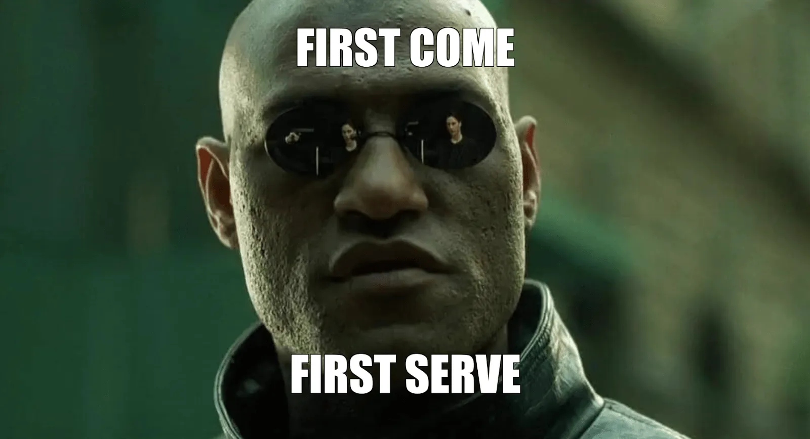 Morpheus - First come first serve meme