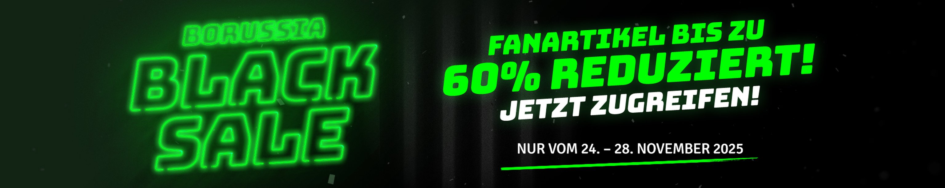 Neon green "Borussia Black Sale" banner, offering up to 60% off fan items from November 24 to 28, 2025, on a dark background.