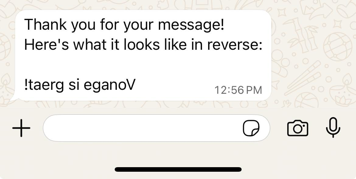 WhatsApp message that says 'Thank you for your message! Here's what it looks like in reverse: !taerg si eganoV' with the reversed text spelling 'Vonage is great!' backwards