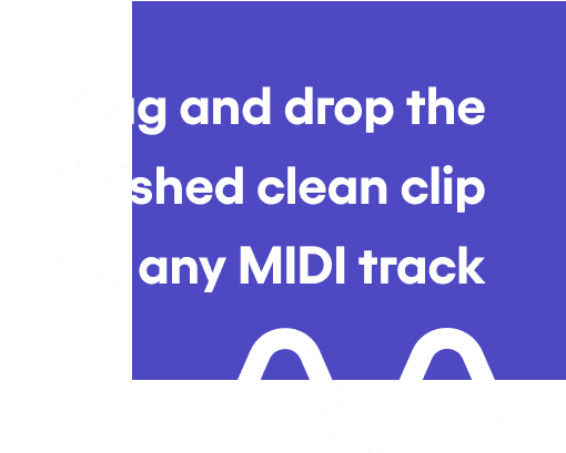 Drag and drop the finished clean clip into any MIDI track