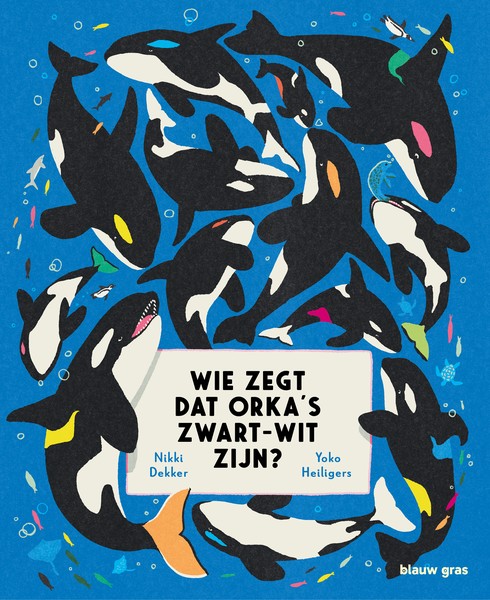 De cover van "Wie zegt dat orka's zwart-wit zijn?"