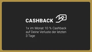 Cashback - 1x im Monat 10 % Cashback auf Deine Verluste der letzten 3 Tage