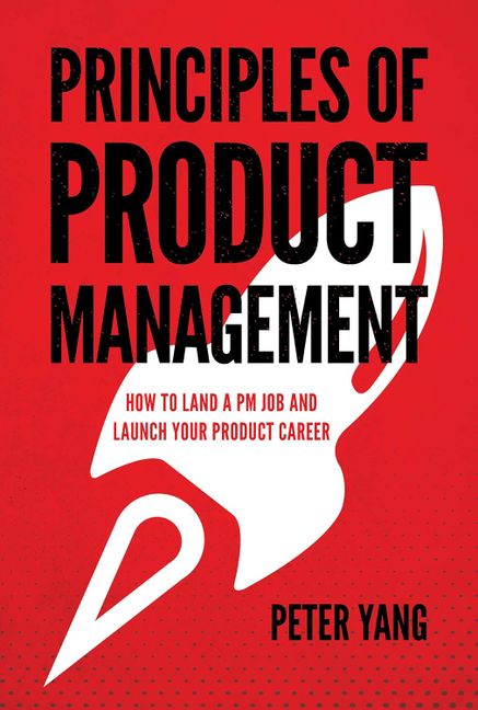 Principles of Product Management - How to Land a PM Job and Launch Your Product Career