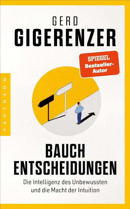 BAUCHENTSCHEIDUNGEN - Die Intelligenz des Unbewussten und die Macht der Intuition