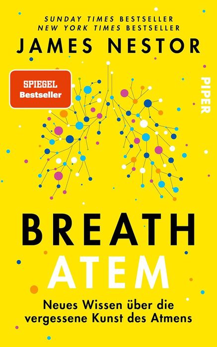 Breath - Atem: Neues Wissen über die vergessene Kunst des Atmens