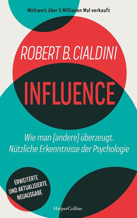 INFLUENCE – Wie man (andere) überzeugt. Nützliche Erkenntnisse der Psychologie