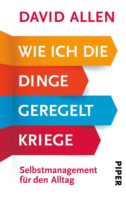 GTD - Wie ich die Dinge geregelt kriege: Selbstmanagement für den Alltag