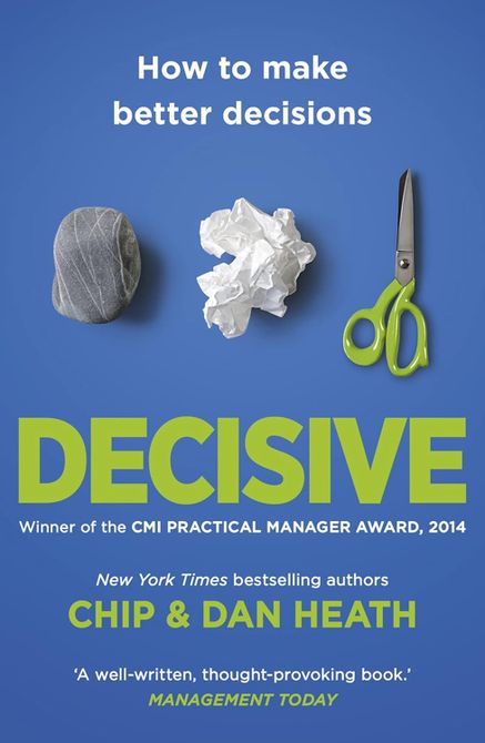Decisive: How to make better choices in life and work