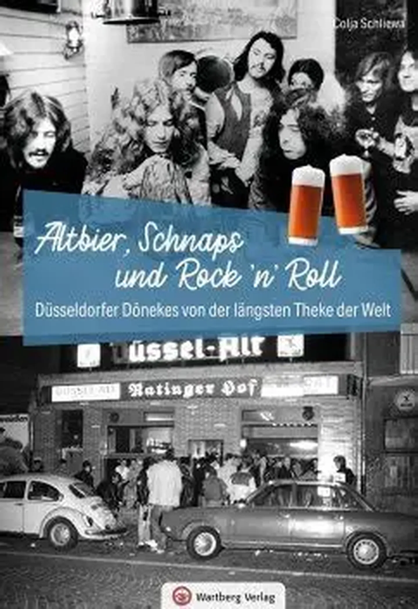 Altbier, Schnaps und Rock 'n' Roll von Colja Schliewa