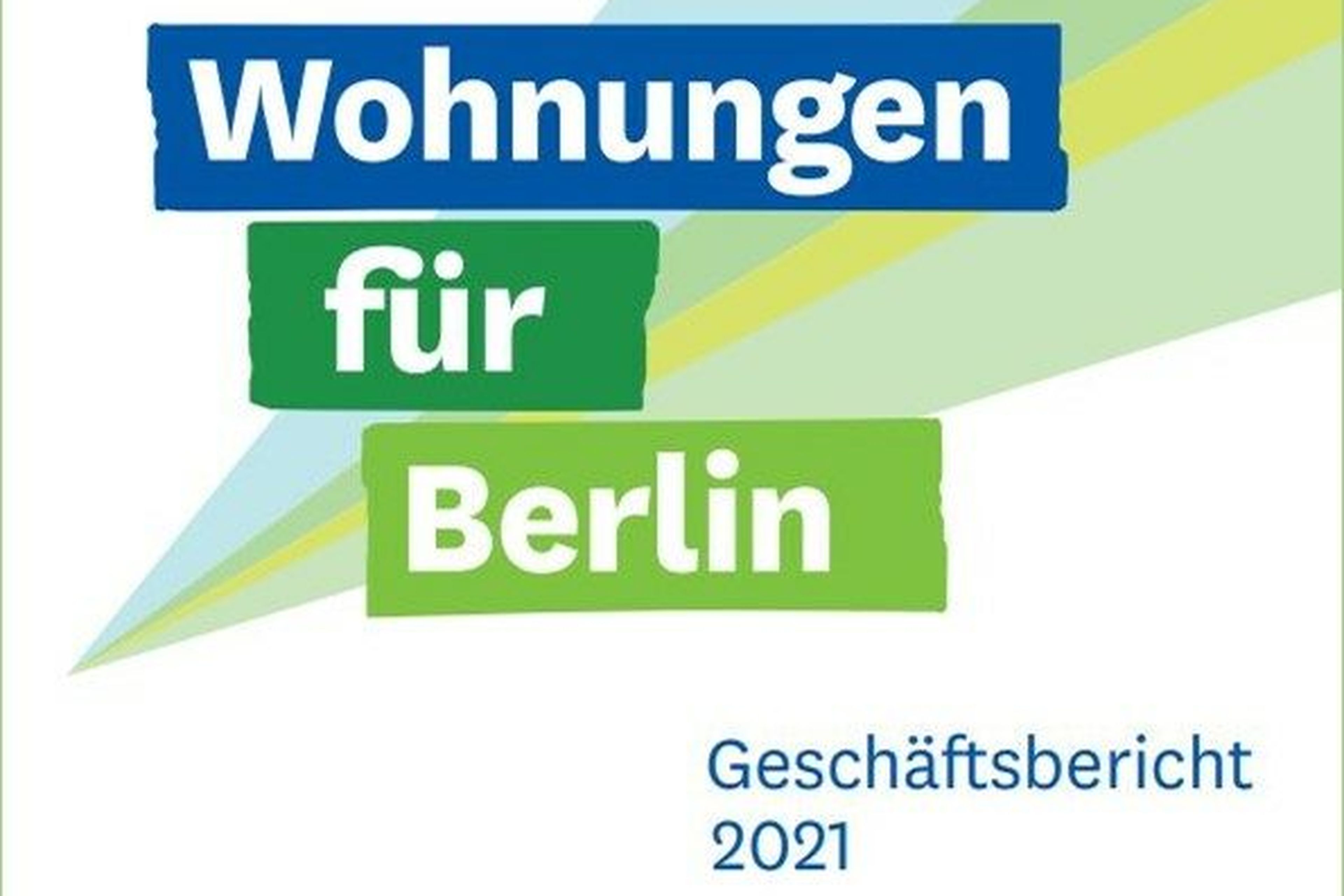 Das Bild zeigt die Titelseite des Geschäftsberichtes 2021 mit der Aufschrift "Wohnungen für Berlin. Geschäftsbericht 2021"