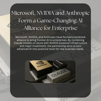 Microsoft, NVIDIA and Anthropic Form a Game‑Changing AI Alliance for Enterprise