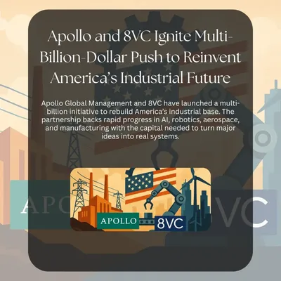 Apollo and 8VC Launch Multi-Billion Push for U.S. Industrial Innovation