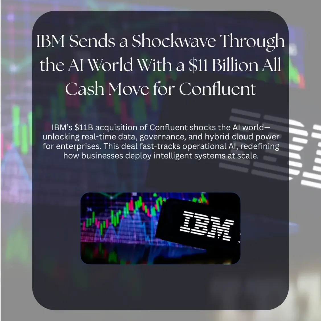 IBM Sends a Shockwave Through the AI World With a $11 Billion All Cash Move for Confluent