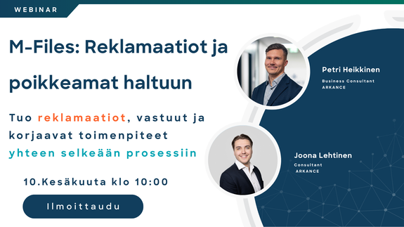 Webinaari reklamaatioiden ja poikkeamien hallinnasta M-Files-ratkaisulla, mukana asiantuntijat Petri Heikkinen ja Joona Lehtinen
