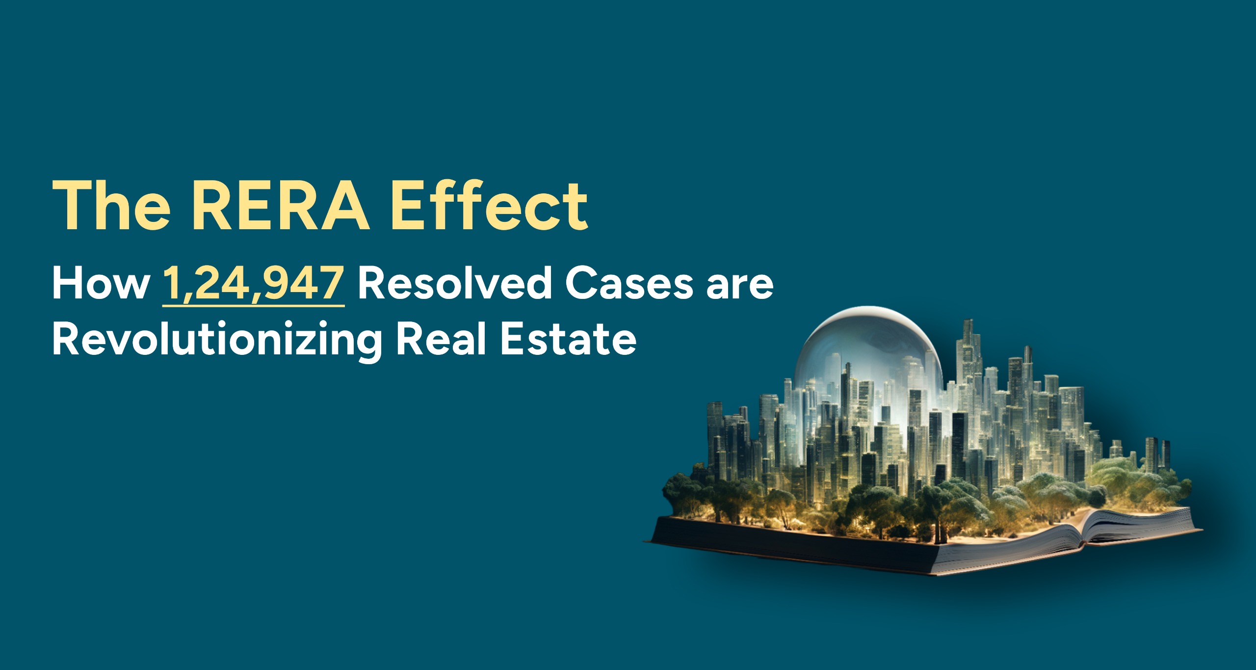 The RERA Effect: How 1,24,947 Resolved Cases are Revolutionizing Real Estate