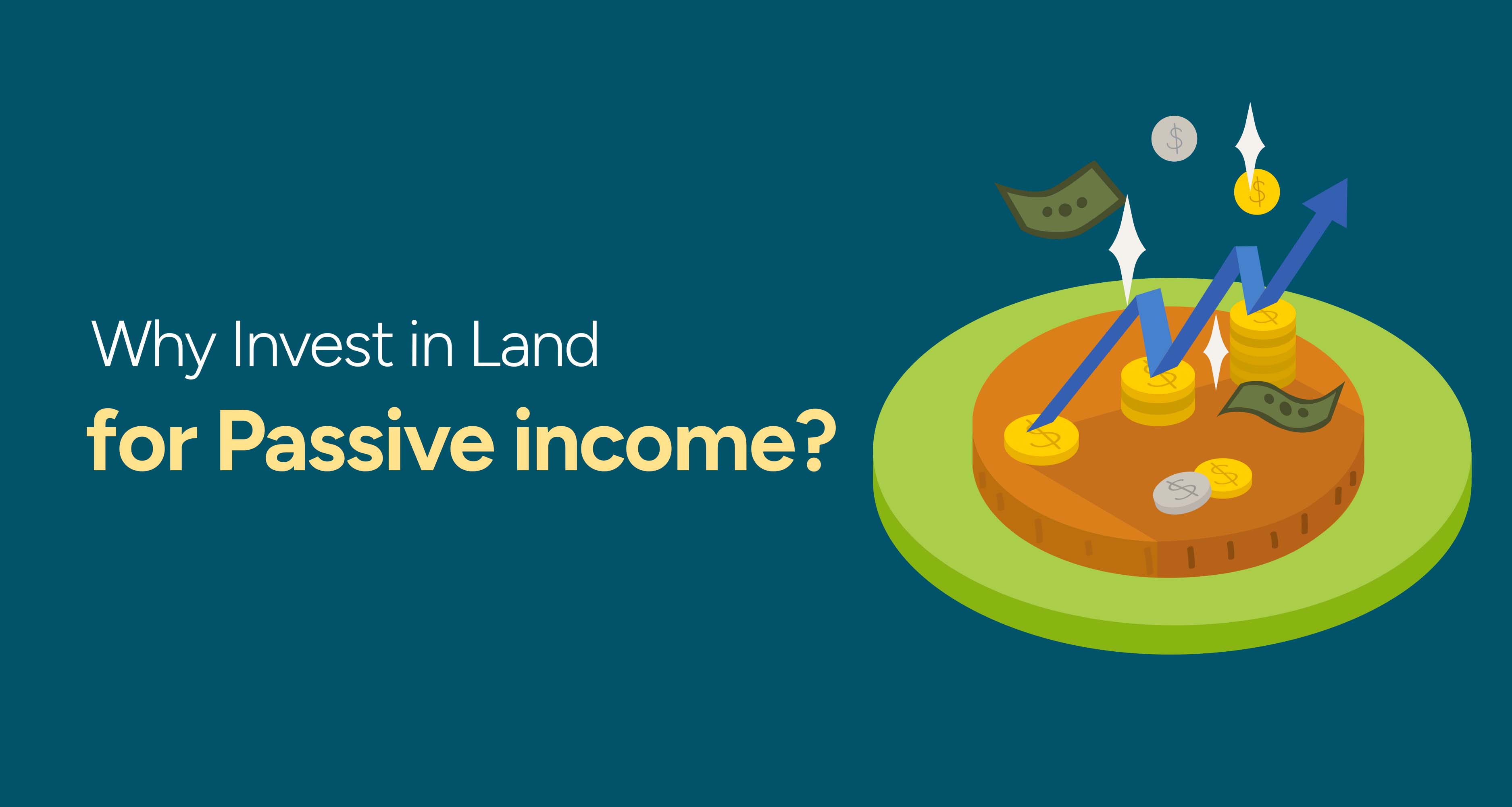 Why invest in Land for Passive Income?